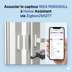 Capteur d'ouverture IKEA PARASOLL associé à Home Assistant via Zigbee2MQTT sur une fenêtre, avec l'interface Zigbee2MQTT affichée sur smartphone
