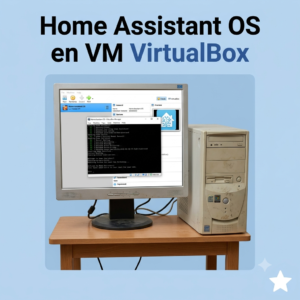 Home Assistant OS installé en machine virtuelle VirtualBox sur un vieux PC recyclé